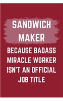 Sandwich Maker Because Badass Miracle Worker Isn't An Official Job Title