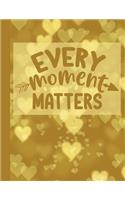 Every Moment Matters