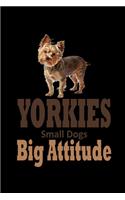 Yorkies Small Dog Big Attitude: Food Journal - Track Your Meals - Eat Clean And Fit - Breakfast Lunch Diner Snacks - Time Items Serving Cals Sugar Protein Fiber Carbs Fat - 110 Pag