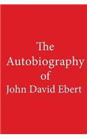 The Autobiography of John David Ebert