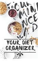 Your Diet Organizer: 90 Days Dietary Journal, Weekly Weight Reduction and Body Dimensions Tracer, Daily Meals with Shopping list ( Your Diet Organizer - Volume 1)