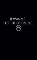 It was Me. I let the dogs out.: 110 Game Sheets - 660 Tic-Tac-Toe Blank Games - Soft Cover Book for Kids for Traveling & Summer Vacations - Mini Game - Clever Kids - 110 Lined page