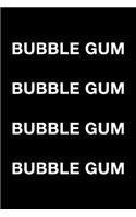 Bubble Gum Bubble Gum Bubble Gum Bubble Gum