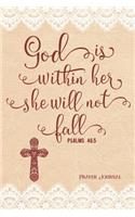 God Is Within Her She Will Not Fall Psalms 46: 5 Prayer Journal: 180-Day, 6-Month Daily Prayer Journal 370 Pages