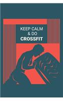 Keep Calm And Do Crossfit: Personal Journal Planner Diary Log Book WOD Training Tracking Notebook For Men Women, Undated Daily Fitness Exercise Workout Notes Sheet, 6x9in (15.
