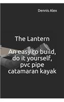 The Lantern - An Easy to Build, Do It Yourself, PVC Pipe Catamaran Kayak