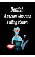 Dentist: A Person Who Runs a Filling Station.: Blank Lined Journal Gift for Dads, Friends and Family