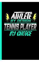 Athlete By Design Tennis Player By Choice: Notebook & Journal Or Diary For Sports Lovers - Take Your Notes Or Gift It To Buddies, Date Ruled Paper (120 Pages, 6x9")