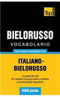 Vocabolario Italiano-Bielorusso per studio autodidattico - 3000 parole: (41 Italian Collection)