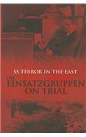 SS Terror in the East Einsatzgruppen: The Depths of Evil