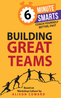 Building Great Teams: (6-Minute Smarts)