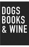 Dogs Books and Wine: A 6x9 Inch Matte Softcover Journal Notebook with 120 Blank Lined Pages and a Funny Pet Dog Owner Cover Slogan