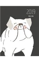 2019 Bull Dog: Dated Weekly Planner with to Do Notes & Dog Quotes - Bull Dog White(19 Awesome Calendar Planners for Dog Owners Dark)