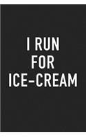 I Run for Ice Cream: A 6x9 Inch Matte Softcover Journal Notebook with 120 Blank Lined Pages and a Funny Cardio Training Cover Slogan