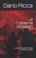 Le Cronache Di Dalagh: La Pergamena Delle Origini, La Trilogia Completa