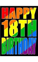 Happy 18th Birthday: Better Than a Birthday Card! Gay Pride Flag Themed Book That Can Be Used as a Journal or Notebook