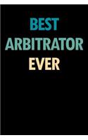 Best Arbitrator Ever: Blank Lined Novelty Office Humor Themed Notebook to Write In: With a Practical and Versatile Wide Rule Interior