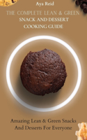 The Complete Lean & Green Snack And Dessert Cooking Guide