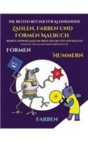Die besten Bücher für Kleinkinder (Zahlen, Farben und Formen): Ein Malbuch für Kinder von 2 bis 4 Jahren: Dieses Buch ist eine ausgezeichnete Einführung in Formen, Farben und Zahlen für Vorschulkinder(38 Die Besten Bücher Für Kleinkinder)