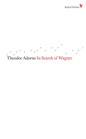 In Search of Wagner: (Radical Thinkers Set 04)
