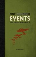 One Hundred Events that Shaped World War II
