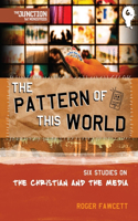 The Pattern of This World: Book 6: Six Youth Group Studies on the Christian and Media(On The Way)