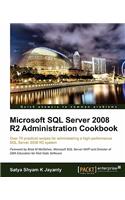 Microsoft SQL Server 2008 R2 Administration Cookbook: Over 70 Practical Recipes for Administering a High-performance SQL Server 2008 R2 System