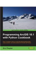Programming Arcgis 10.1 with Python Cookbook