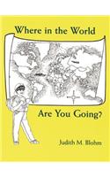 Where in the World are You Going?
