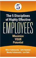 5 Disciplines of Highly Effective Employees: Maximize YOUR Potential