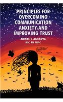 Principles for Overcoming Communication Anxiety and Improving Trust