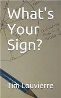 What's Your Sign?