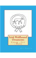 Irish Wolfhound Ornaments: Color - Cut - Hang