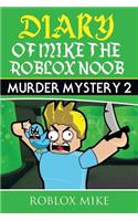Diary of Mike the Roblox Noob: Murder Mystery 2
