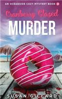 Cranberry Glazed & Murder: An Oceanside Cozy Mystery - Book 10