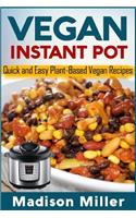 Vegan Instant Pot: Quick and Easy Plant-Based Vegan Recipes