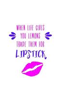 When Life Gives You Lemons, Trade them for Lipstick