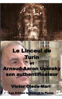Linceul de Turin et Arnaud Aaron Upinsky son authentificateur