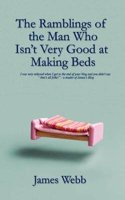 Ramblings of the Man Who Isn't Very Good at Making Beds