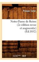 Notre-Dame de Reims (2e Édition Revue Et Augmentée) (Éd.1852)