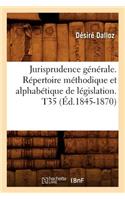 Jurisprudence Générale. Répertoire Méthodique Et Alphabétique de Législation. T35 (Éd.1845-1870)