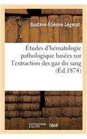 Études d'Hématologie Pathologique Basées Sur l'Extraction Des Gaz Du Sang