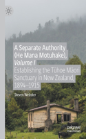 Separate Authority (He Mana Motuhake), Volume I