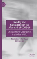 Mobility and Globalization in the Aftermath of Covid-19: Emerging New Geographies in a Locked World