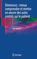 Démences: Mieux Comprendre Et Mettre En Oeuvre Des Soins Centrés Sur Le Patient