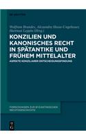 Konzilien Und Kanonisches Recht in Spätantike Und Frühem Mittelalter