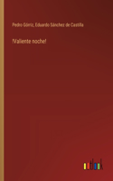 !Valiente noche!