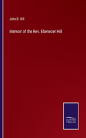 Memoir of the Rev. Ebenezer Hill