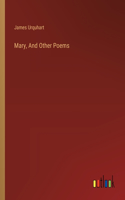 Mary, And Other Poems