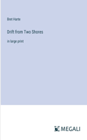Drift from Two Shores: in large print